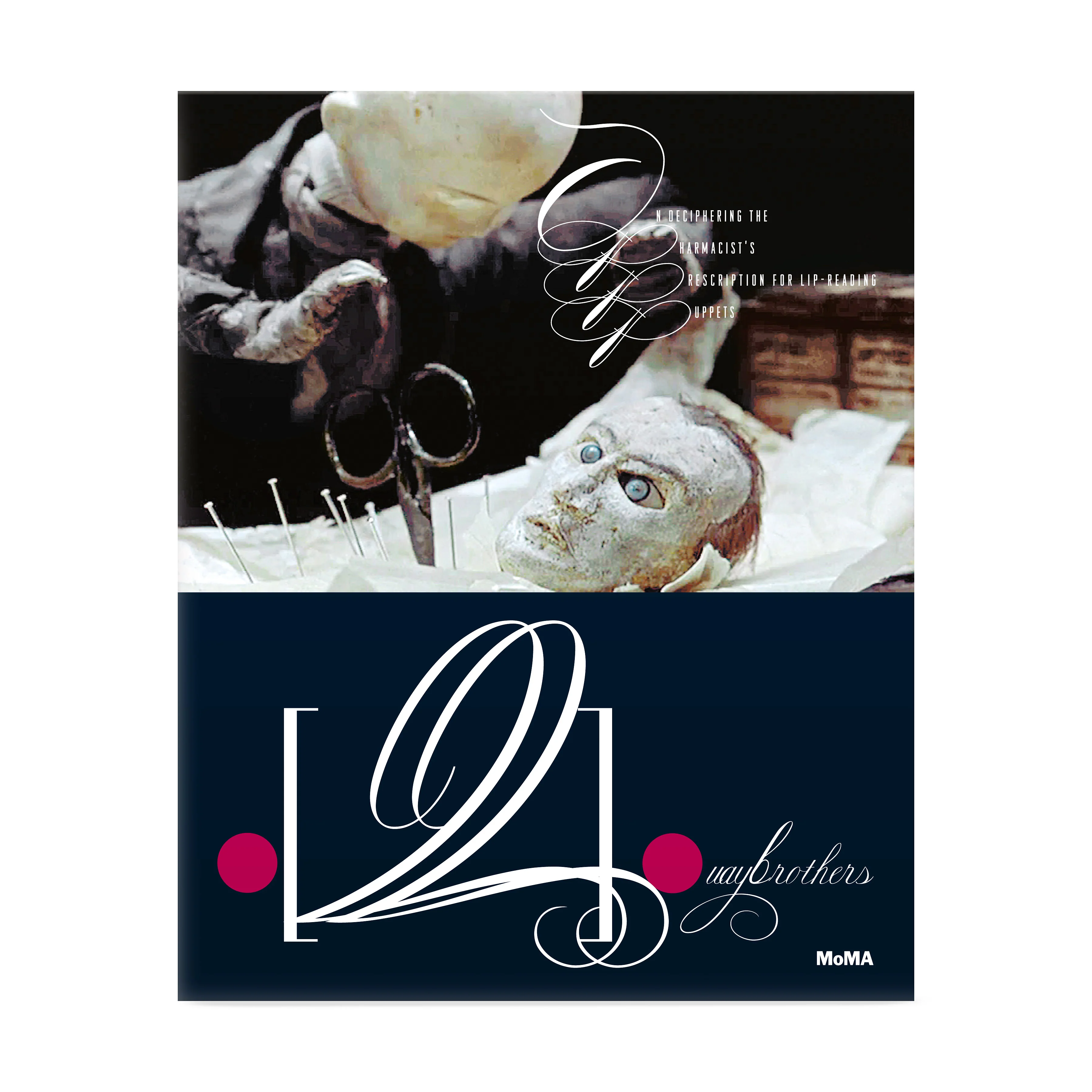 Quay Brothers: On Deciphering the Pharmacist's Prescription for Lip-Reading Puppets - Paperback