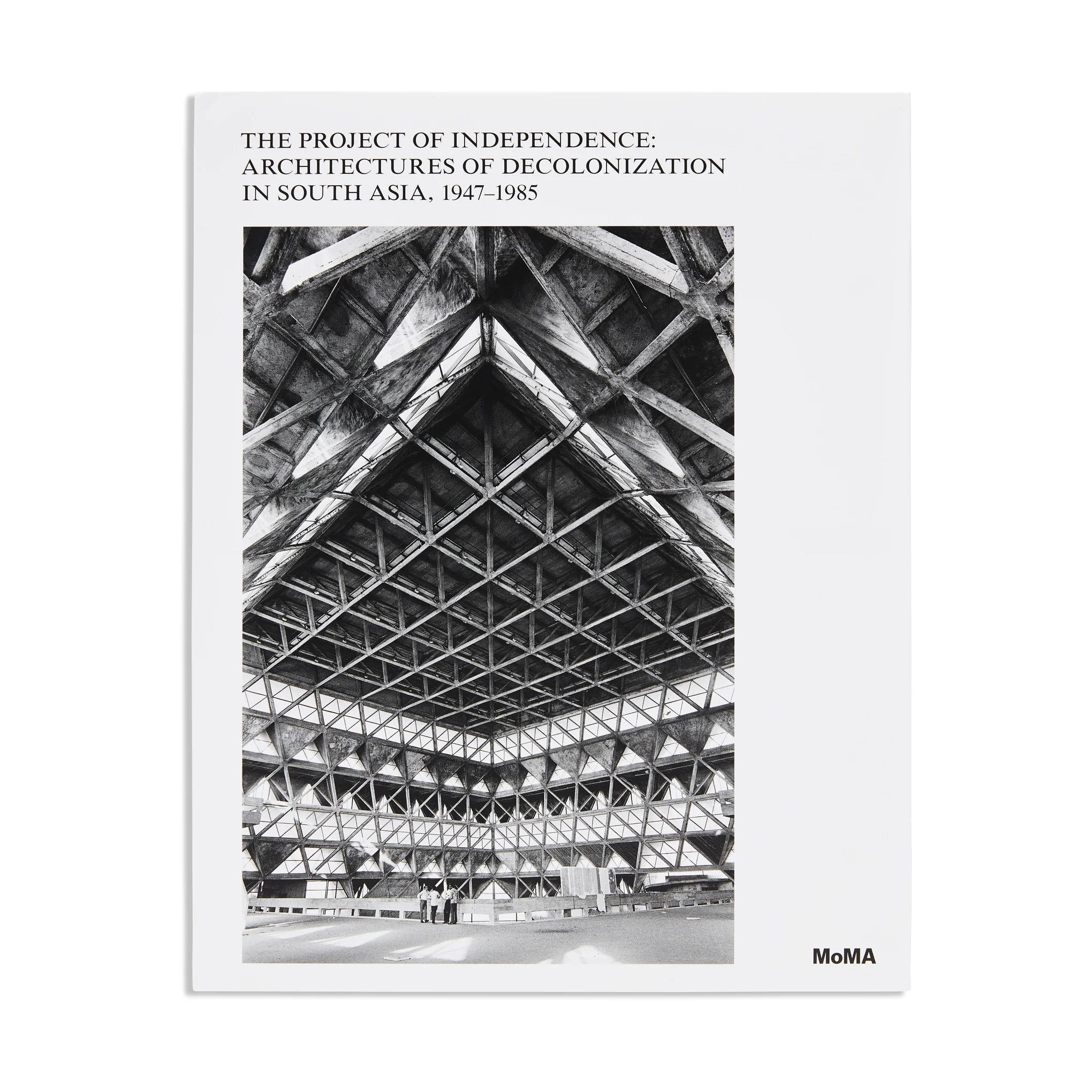 The Project of Independence: Architectures of Decolonization in South Asia, 1947–1985 - Hardcover